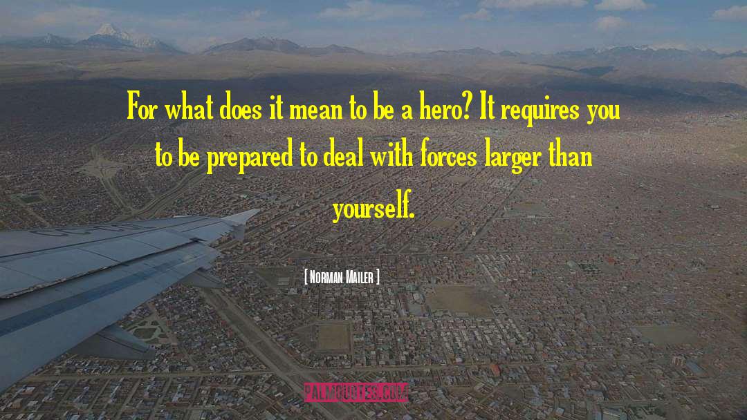 Be A Hero quotes by Norman Mailer