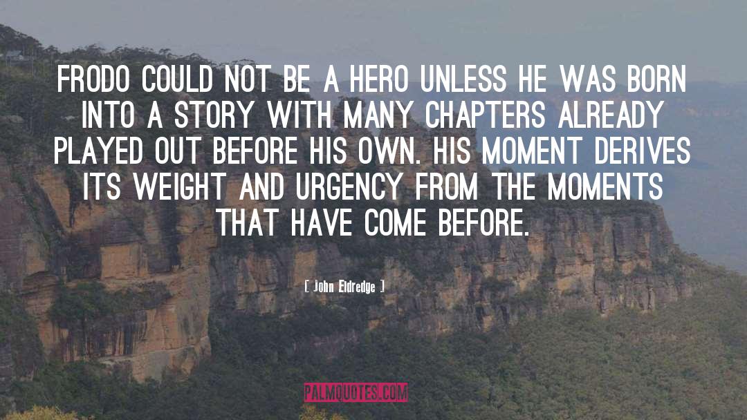 Be A Hero quotes by John Eldredge