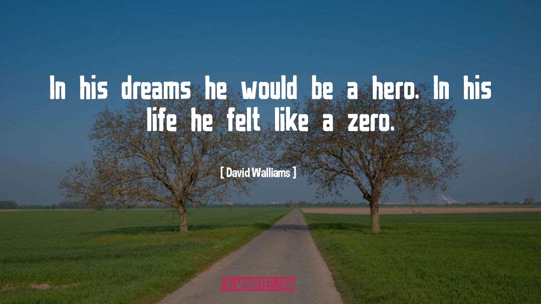 Be A Hero quotes by David Walliams