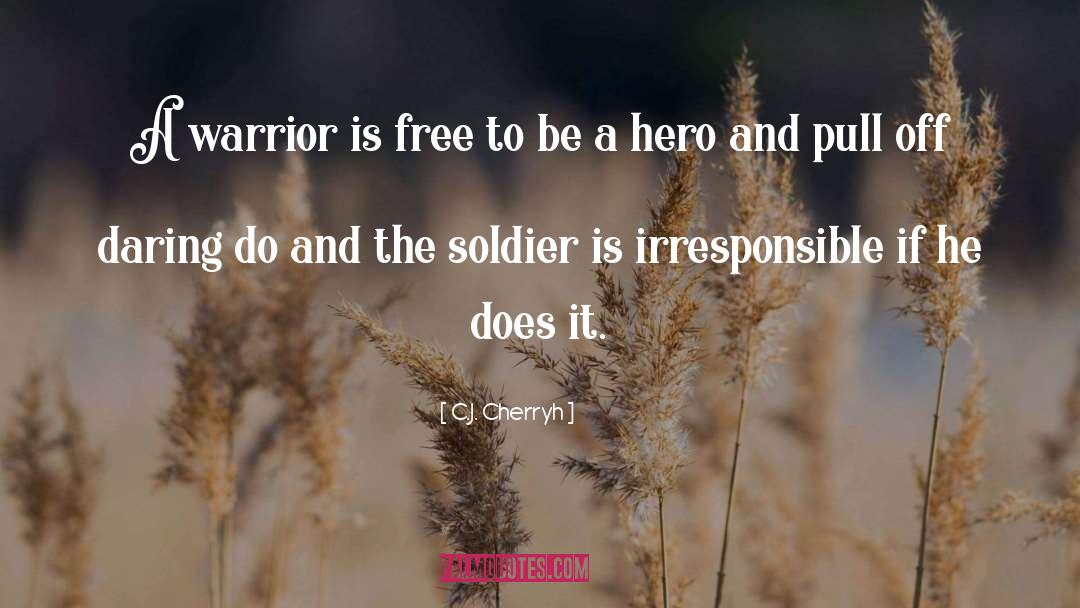 Be A Hero quotes by C.J. Cherryh