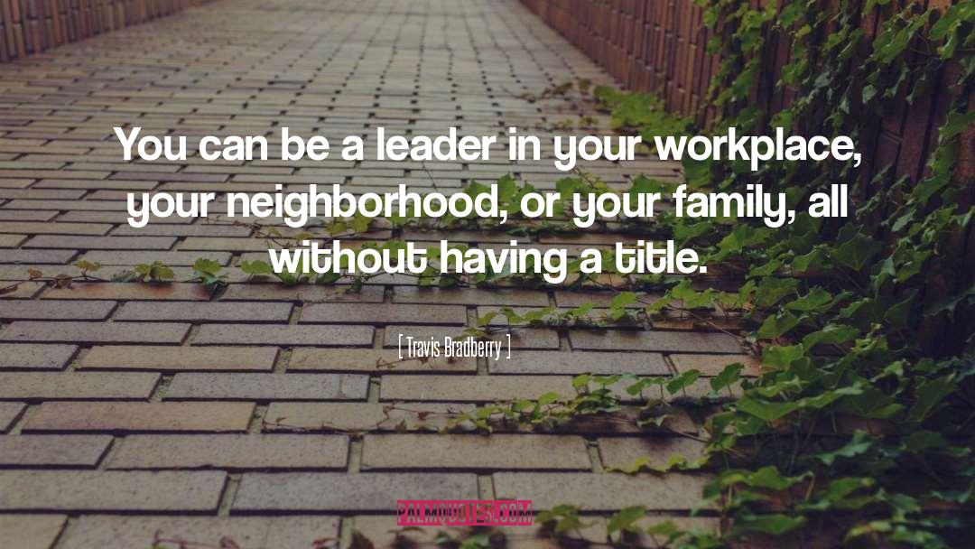 Be A Leader quotes by Travis Bradberry