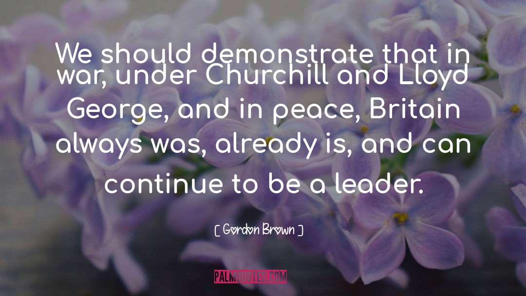 Be A Leader quotes by Gordon Brown