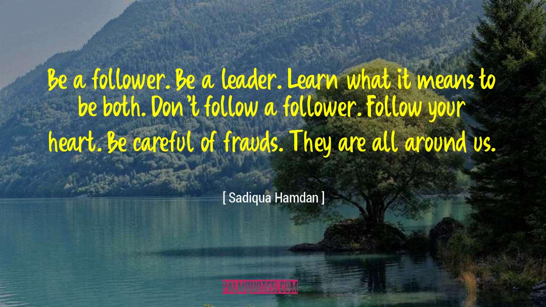 Be A Leader quotes by Sadiqua Hamdan