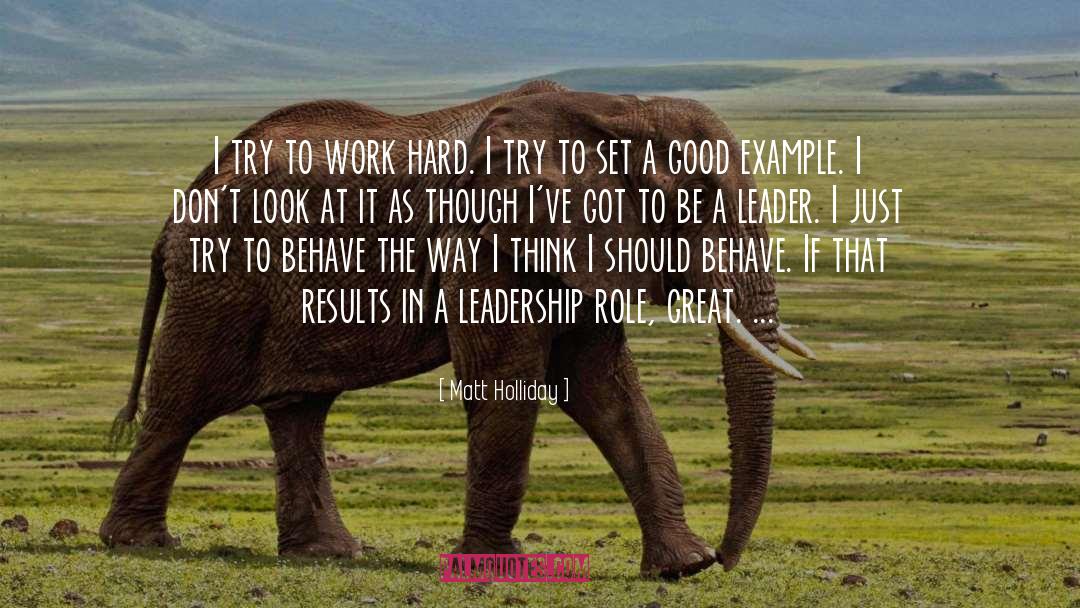 Be A Leader quotes by Matt Holliday