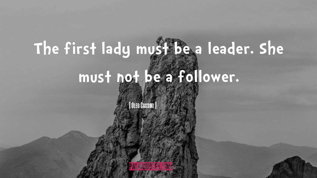 Be A Leader quotes by Oleg Cassini