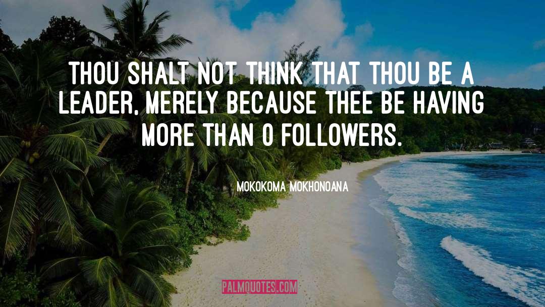 Be A Leader quotes by Mokokoma Mokhonoana