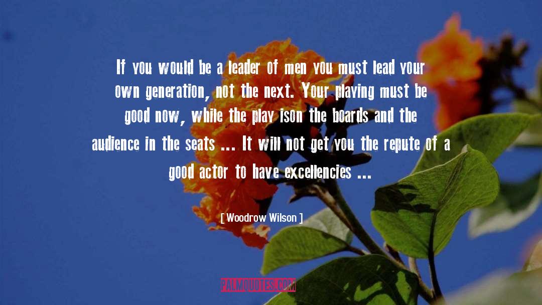 Be A Leader quotes by Woodrow Wilson