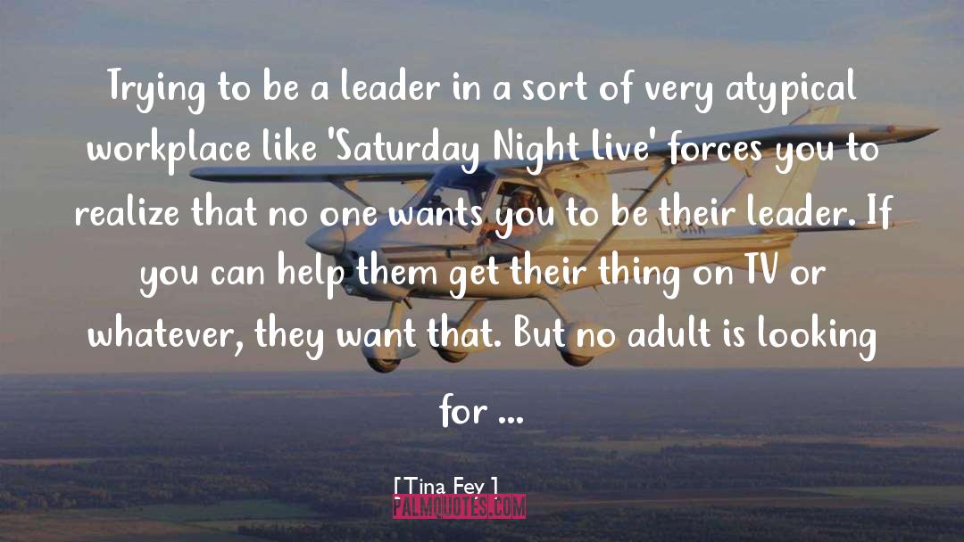 Be A Leader quotes by Tina Fey