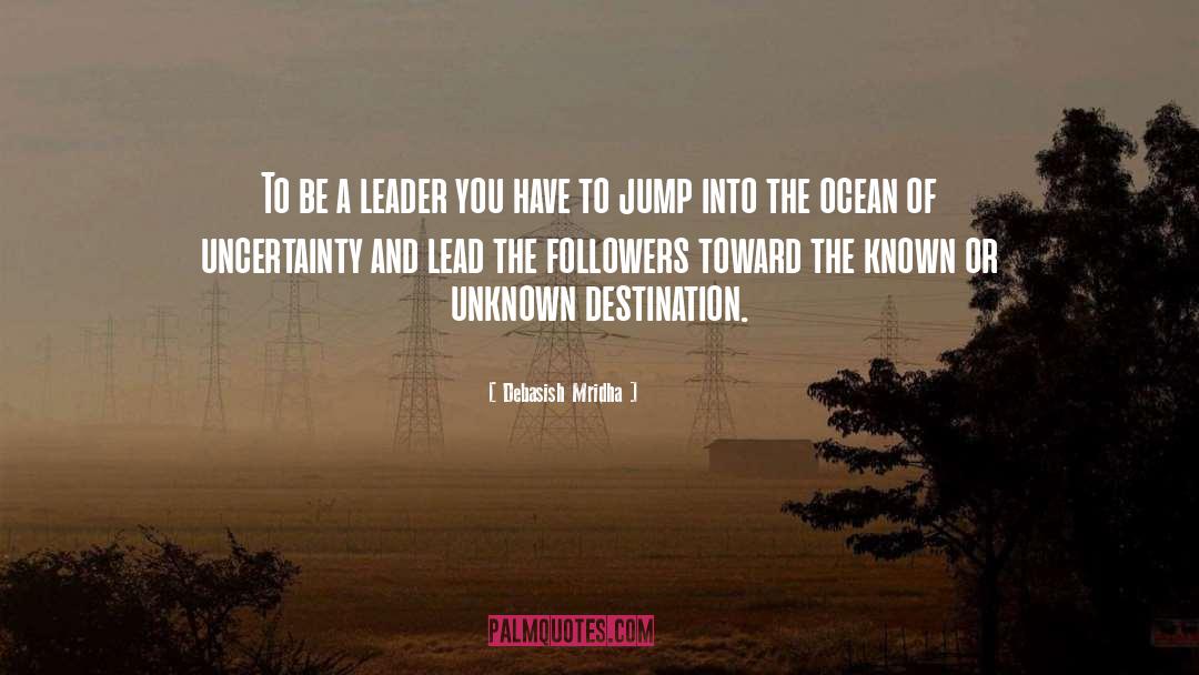Be A Leader quotes by Debasish Mridha