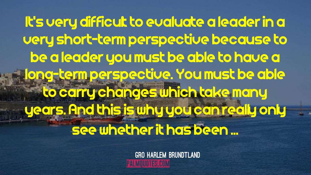Be A Leader quotes by Gro Harlem Brundtland