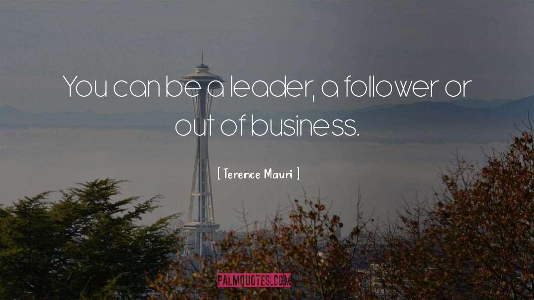 Be A Leader quotes by Terence Mauri