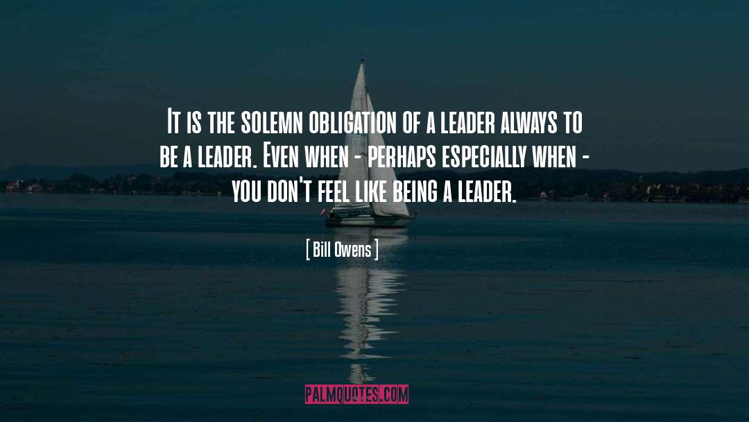 Be A Leader quotes by Bill Owens
