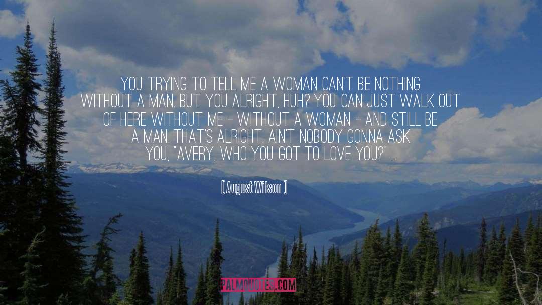 Be A Man quotes by August Wilson