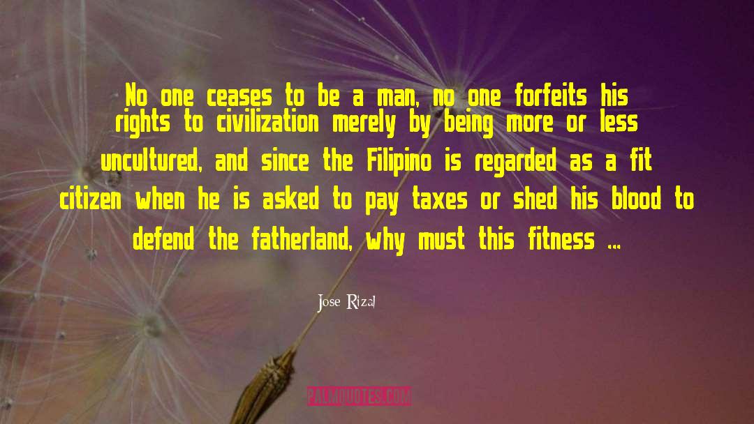 Be A Man quotes by Jose Rizal