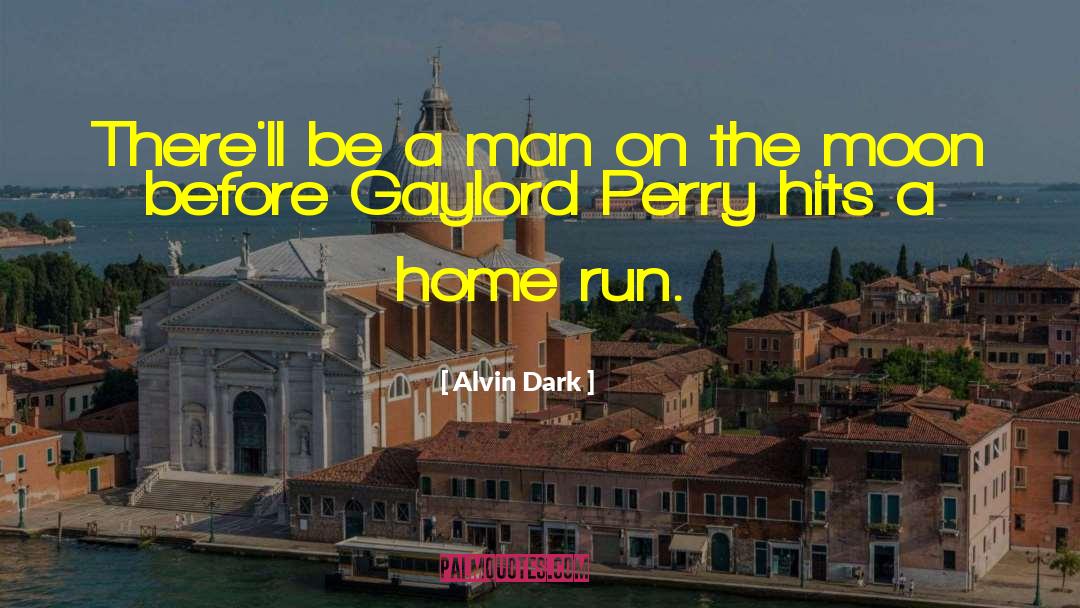 Be A Man quotes by Alvin Dark
