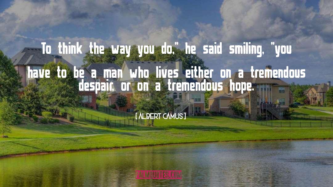 Be A Man quotes by Albert Camus