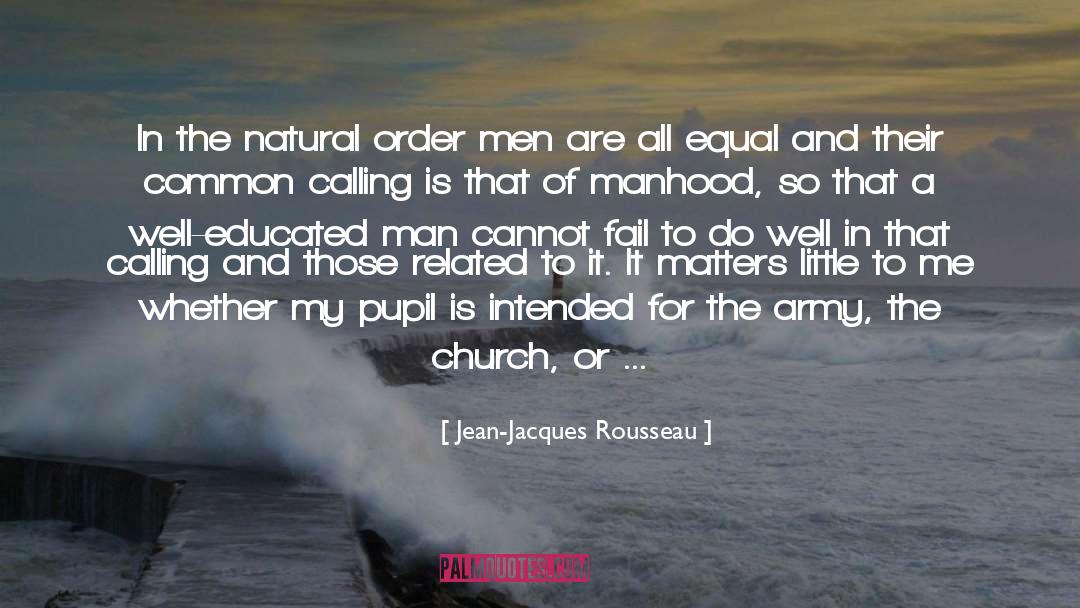 Be A Man quotes by Jean-Jacques Rousseau