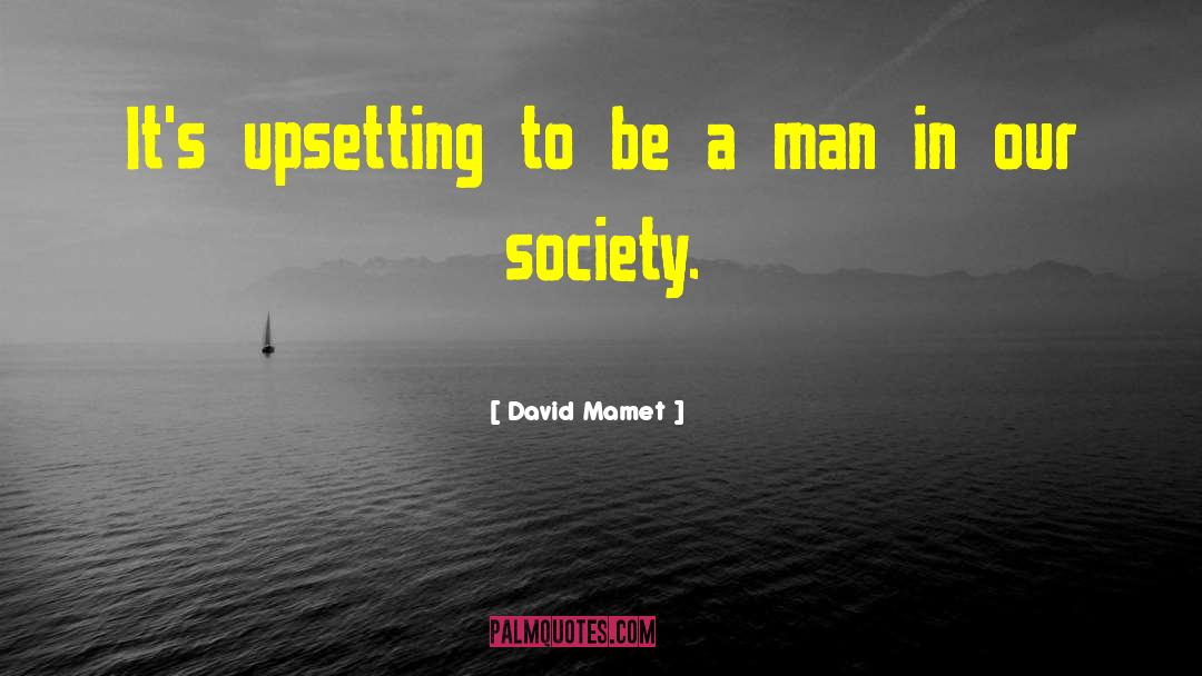 Be A Man quotes by David Mamet