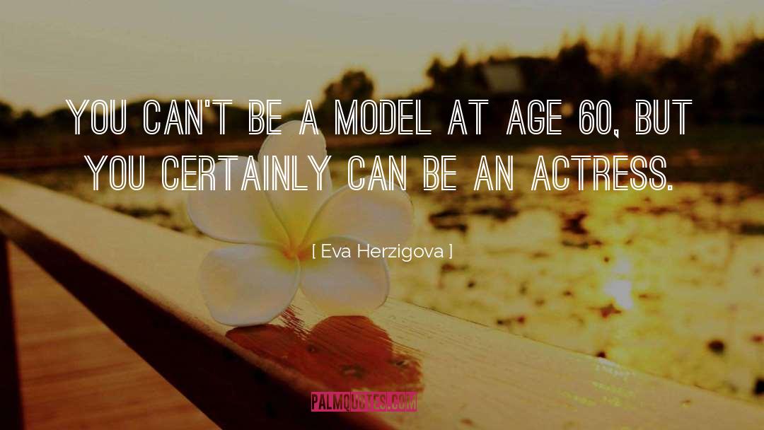 Be A Model quotes by Eva Herzigova