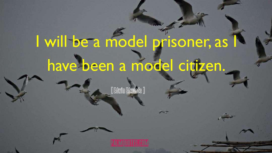 Be A Model quotes by Edwin Edwards