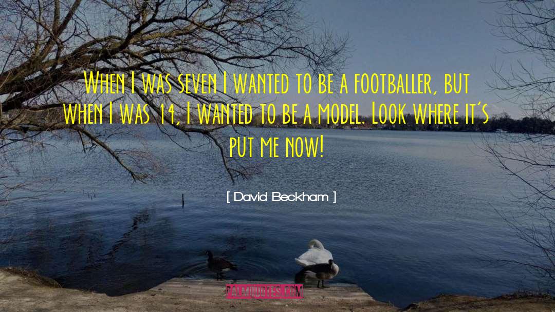 Be A Model quotes by David Beckham