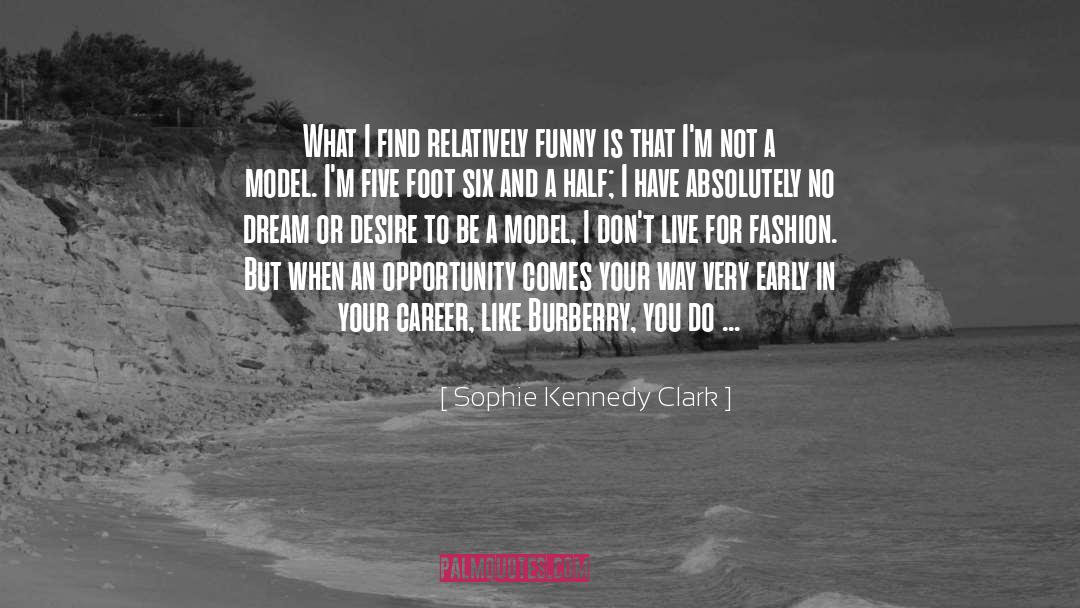 Be A Model quotes by Sophie Kennedy Clark