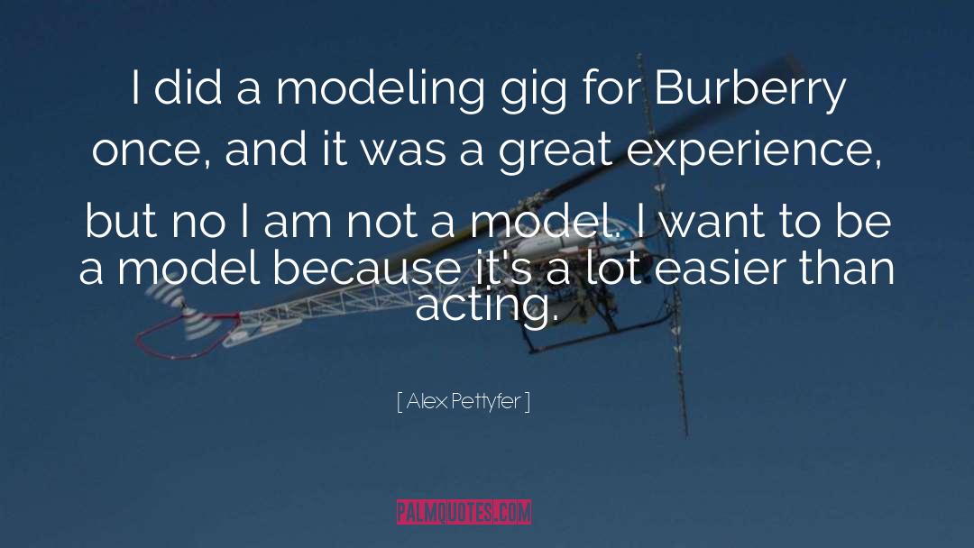 Be A Model quotes by Alex Pettyfer