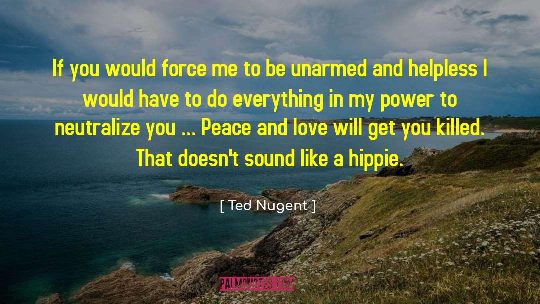 Be A Peace Builder quotes by Ted Nugent