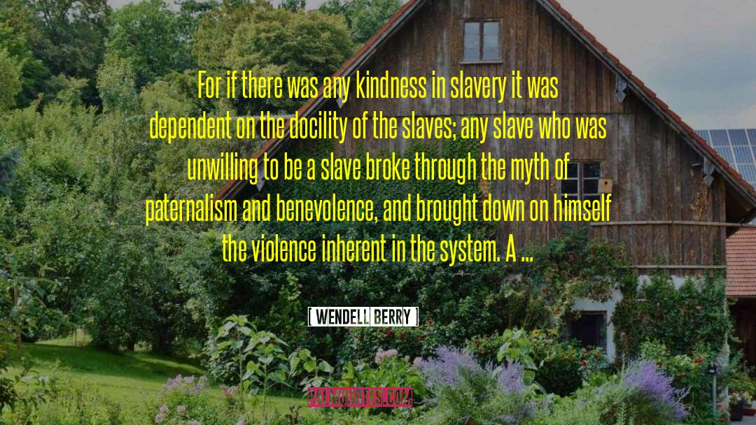 Be A Slave quotes by Wendell Berry