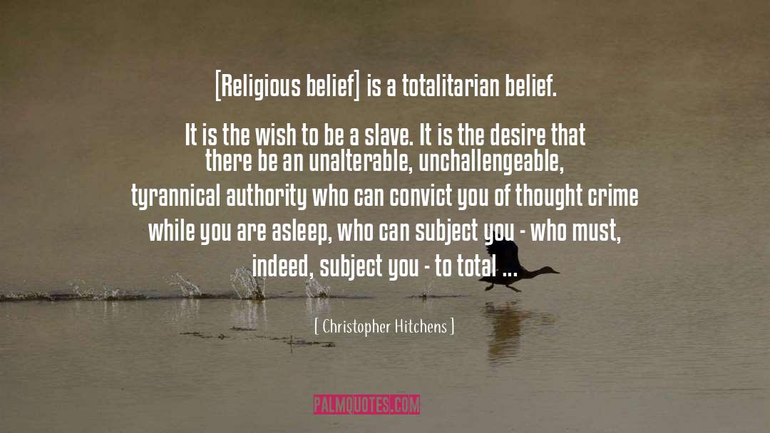 Be A Slave quotes by Christopher Hitchens