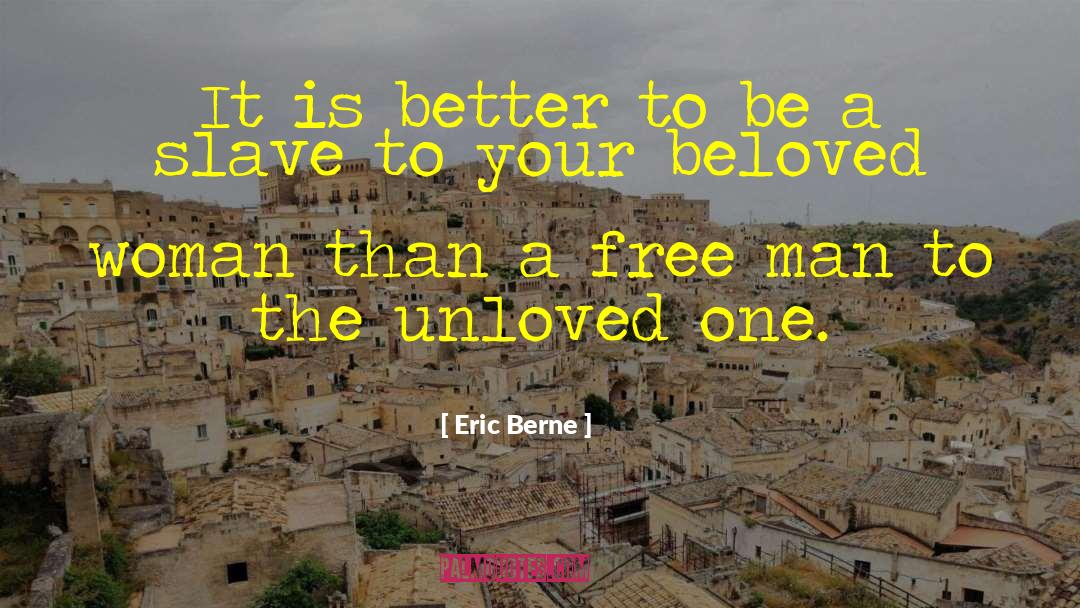 Be A Slave quotes by Eric Berne