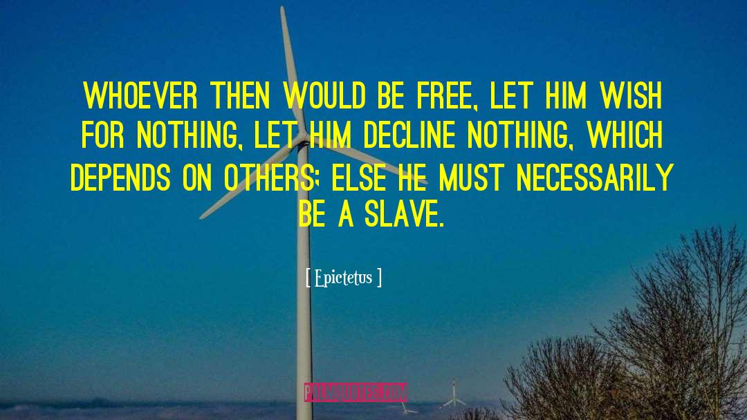 Be A Slave quotes by Epictetus