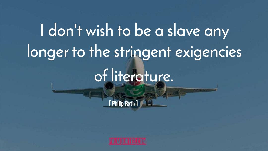 Be A Slave quotes by Philip Roth