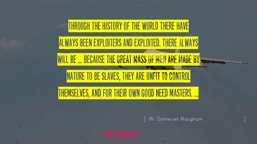 Be A Slave quotes by W. Somerset Maugham