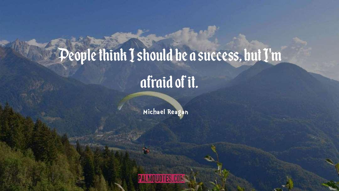 Be A Success quotes by Michael Reagan