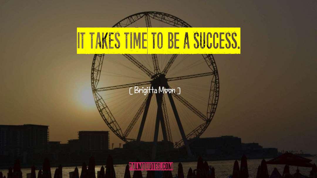 Be A Success quotes by Brigitta Moon
