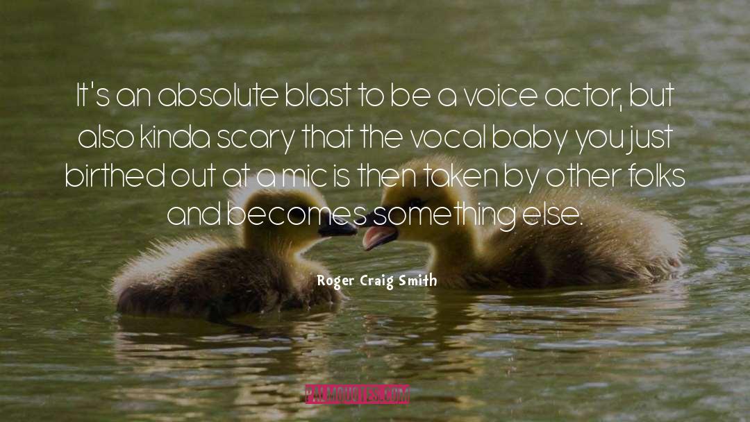 Be A Voice quotes by Roger Craig Smith