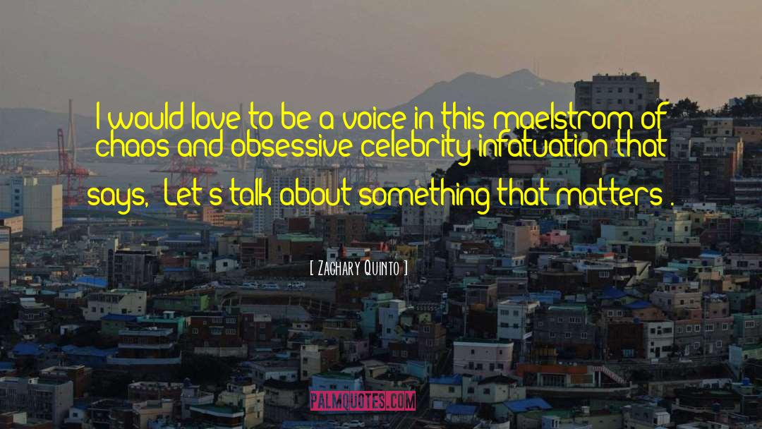 Be A Voice quotes by Zachary Quinto