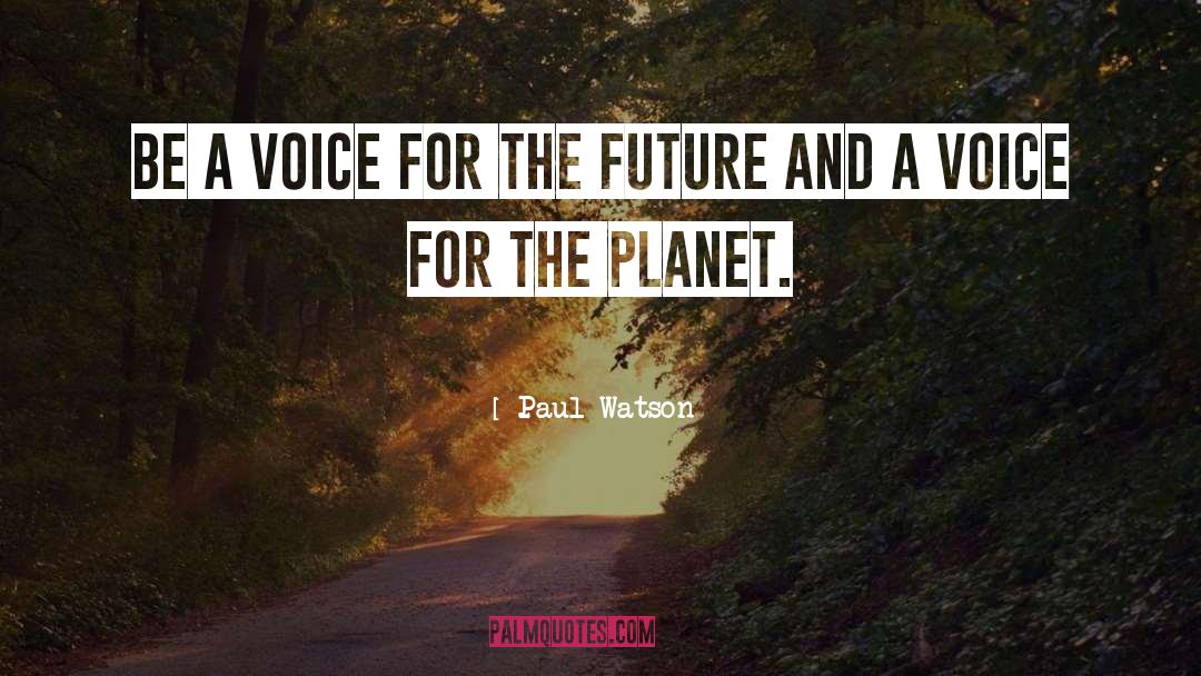 Be A Voice quotes by Paul Watson