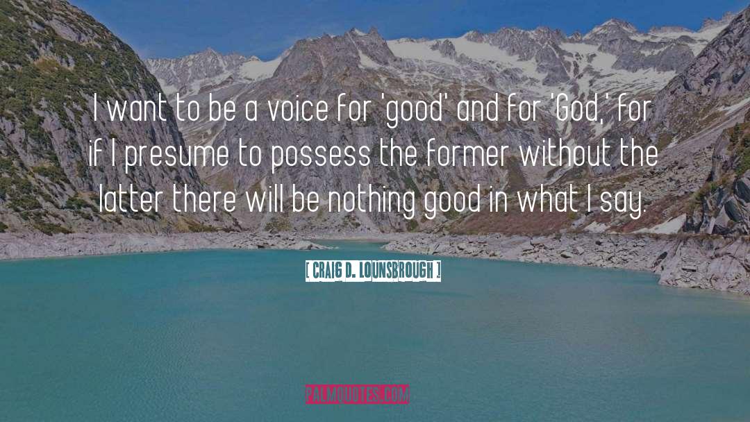 Be A Voice quotes by Craig D. Lounsbrough