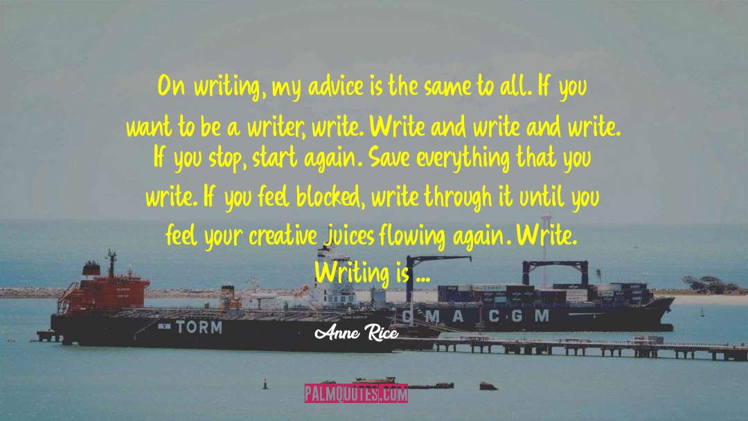 Be A Writer quotes by Anne Rice