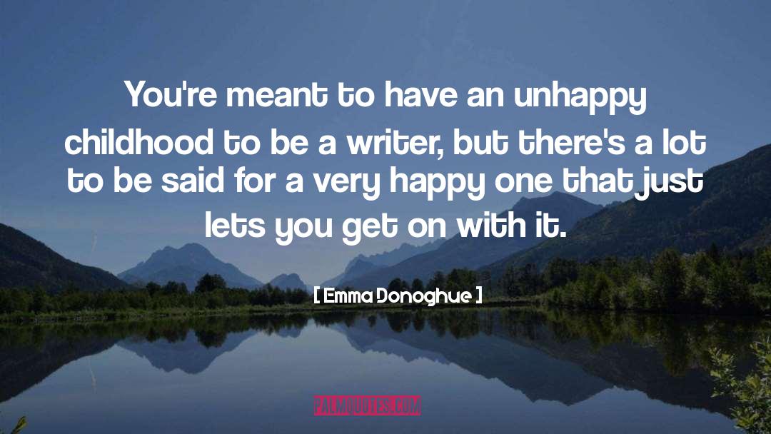 Be A Writer quotes by Emma Donoghue
