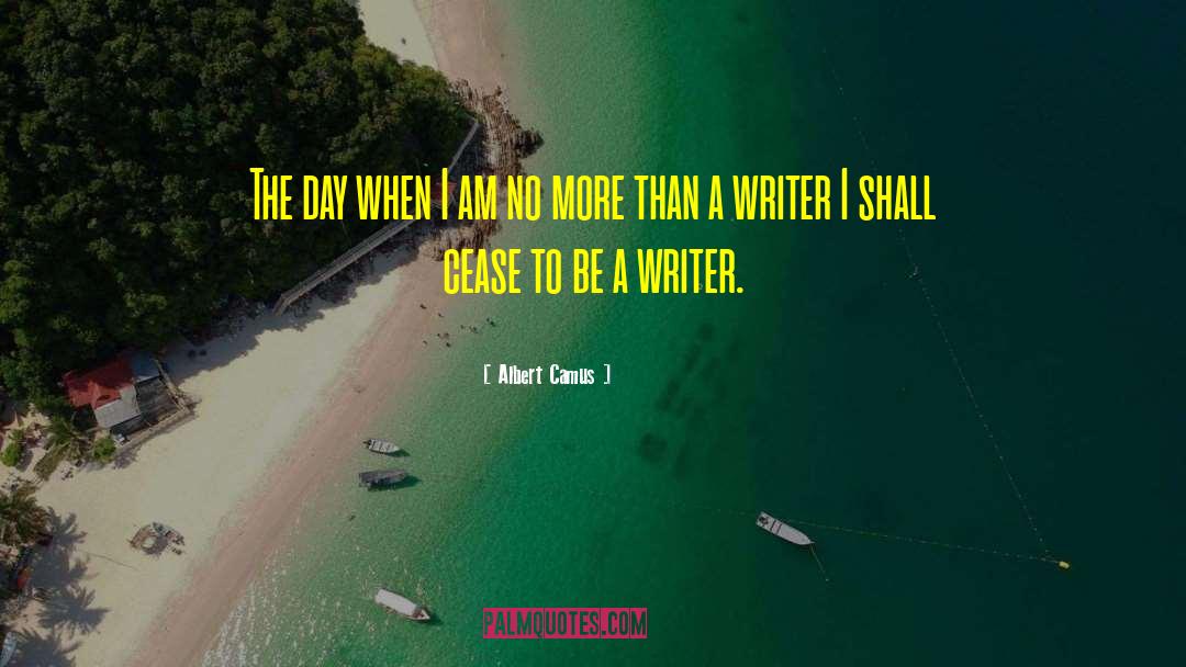 Be A Writer quotes by Albert Camus