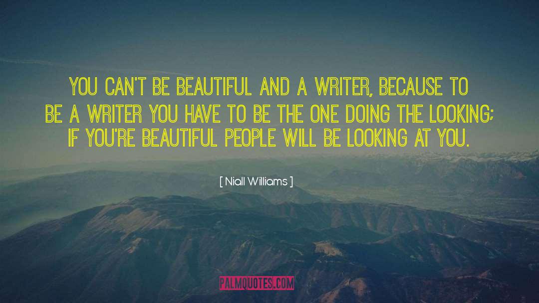 Be A Writer quotes by Niall Williams
