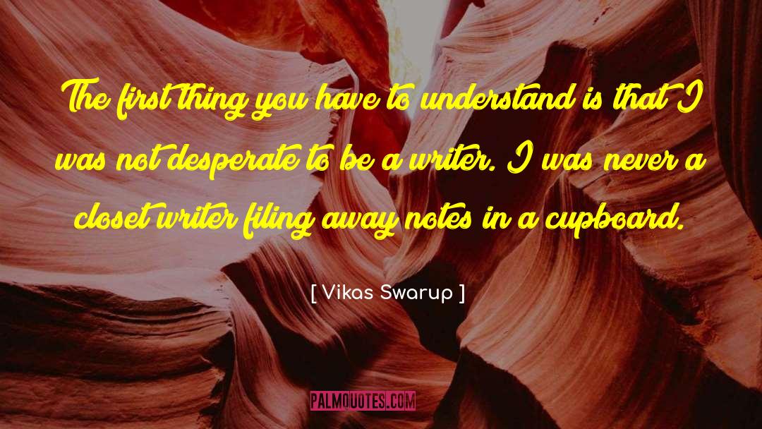 Be A Writer quotes by Vikas Swarup