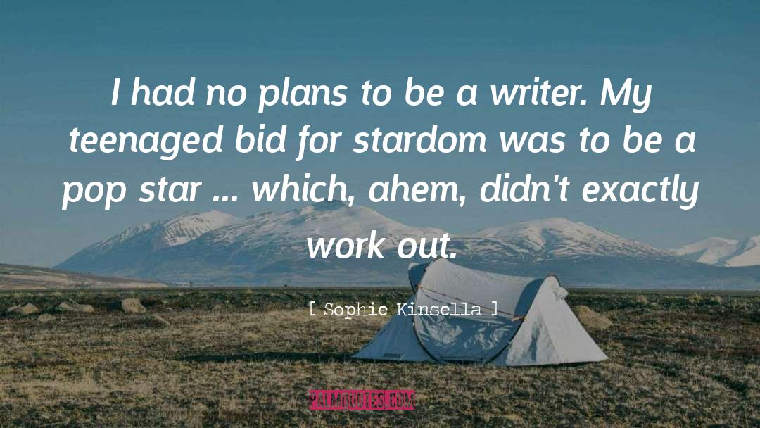 Be A Writer quotes by Sophie Kinsella