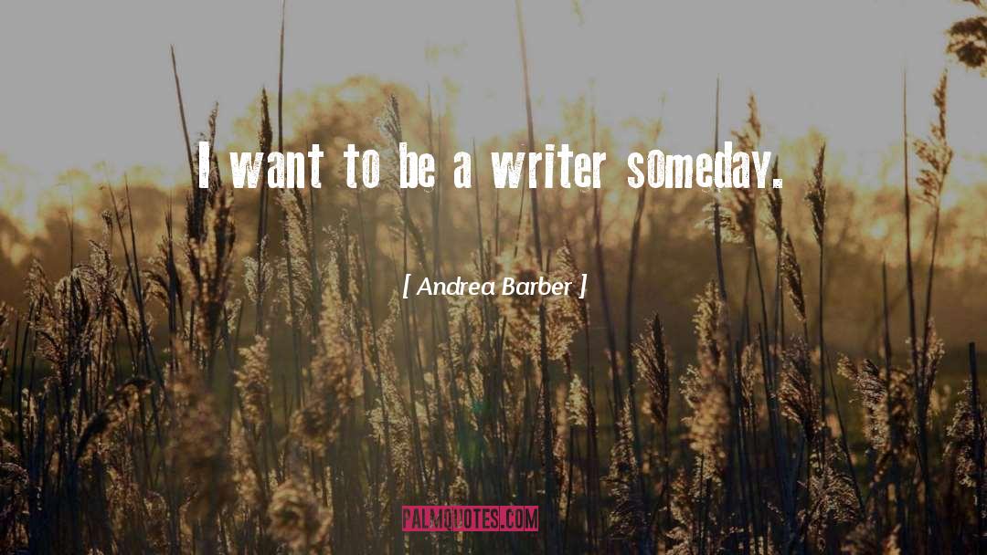Be A Writer quotes by Andrea Barber