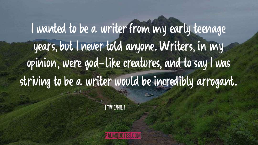 Be A Writer quotes by Tim Cahill