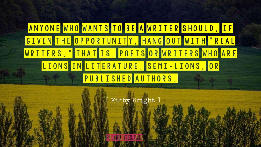 Be A Writer quotes by Kirby Wright