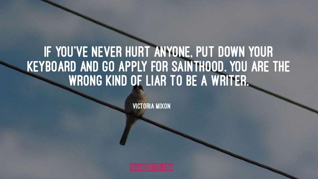 Be A Writer quotes by Victoria Mixon